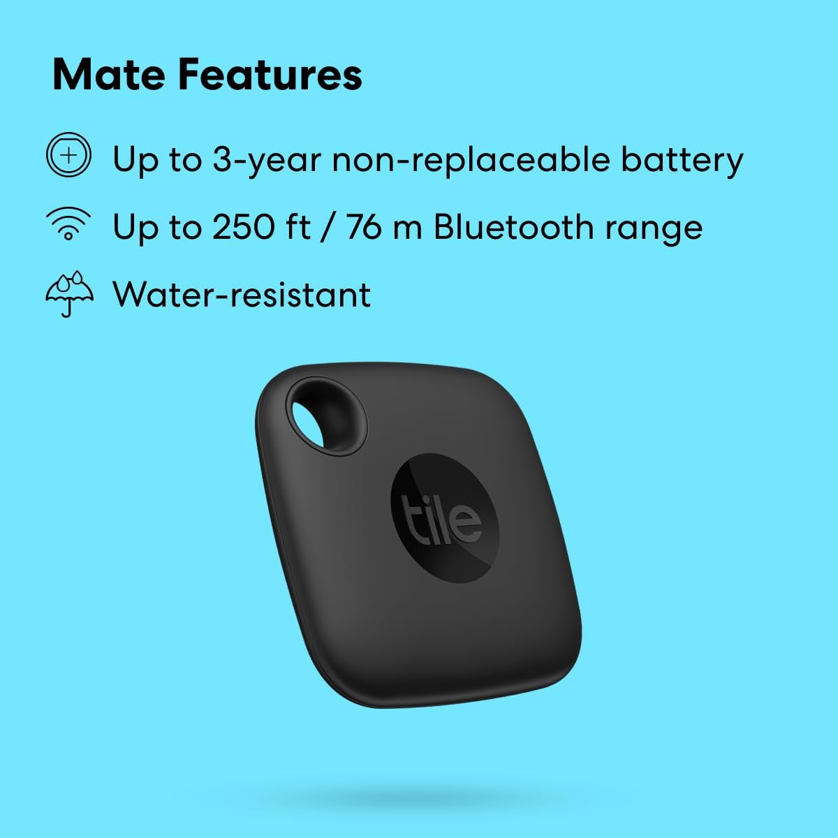 Mate (2022) 1-Pack, Black. Bluetooth Tracker, Keys Finder and Item Locator; up to 250 Ft. Range. up to 3 Year Battery. Water-Resistant. Phone Finder. Ios and Android Compatible